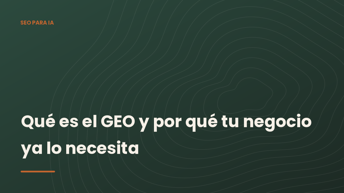 Portada del artículo: qué es el GEO y por qué tu negocio ya lo necesita, sobre el fondo verde de GranSEO